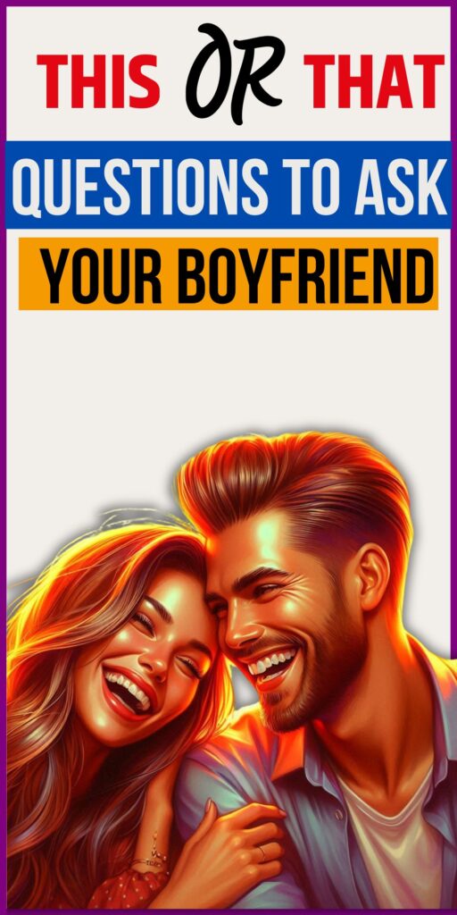 ‘This or That’ Questions to Ask Your Boyfriend