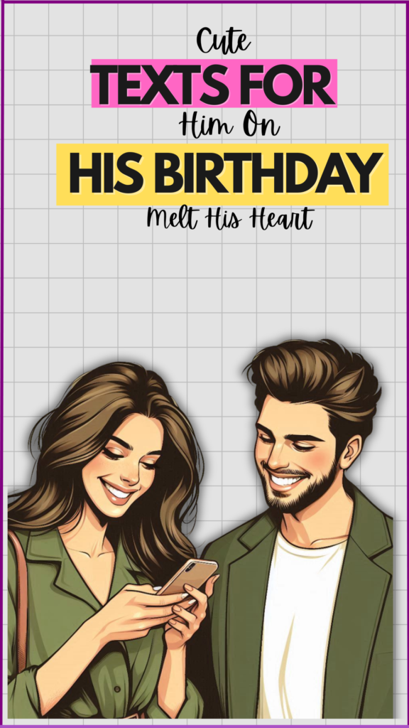 Cute Texts for Him on His Birthday